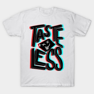 Tasteless T-Shirt